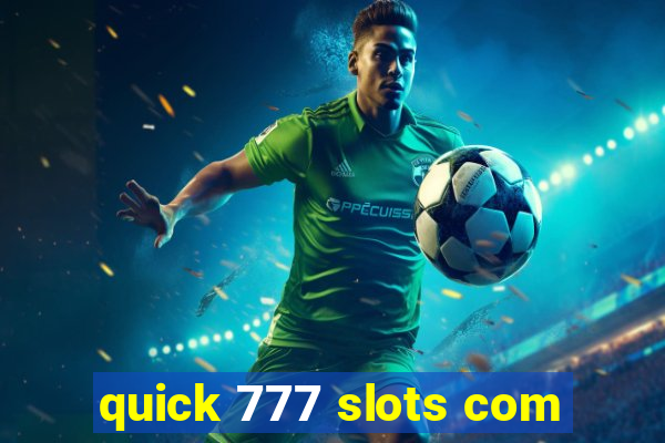 quick 777 slots com