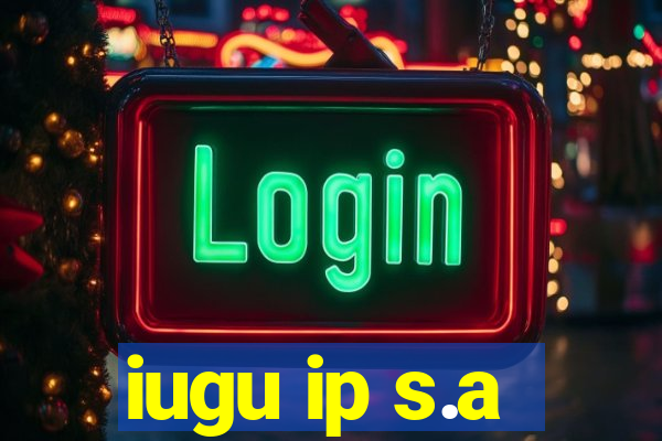 iugu ip s.a