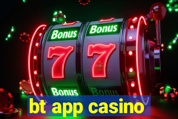 bt app casino