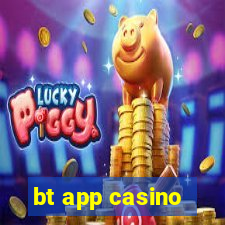 bt app casino