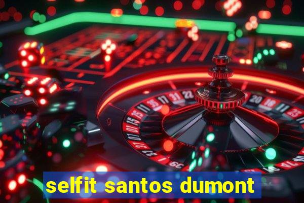 selfit santos dumont