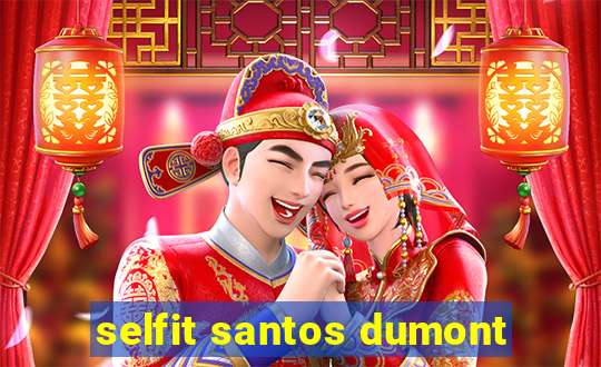 selfit santos dumont