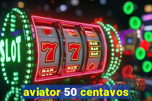 aviator 50 centavos