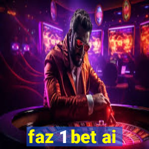 faz 1 bet ai