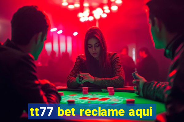 tt77 bet reclame aqui