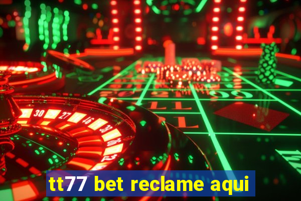 tt77 bet reclame aqui
