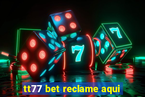 tt77 bet reclame aqui