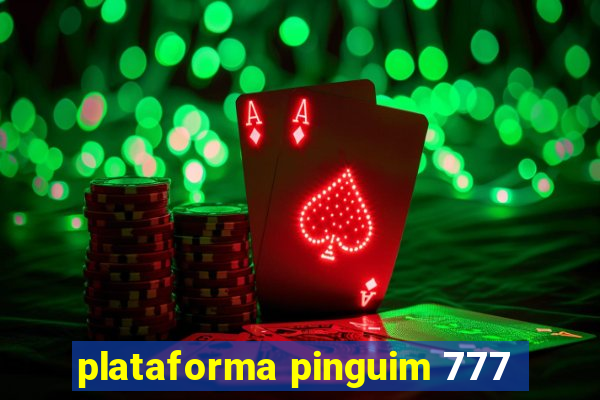plataforma pinguim 777