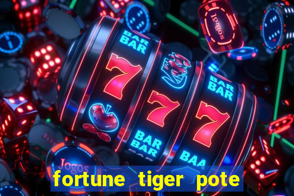 fortune tiger pote de ouro