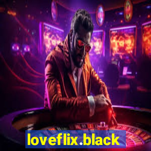 loveflix.black