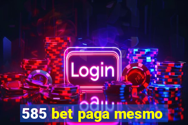 585 bet paga mesmo