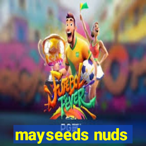 mayseeds nuds
