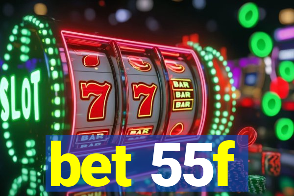 bet 55f