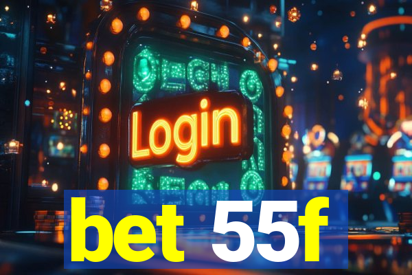 bet 55f