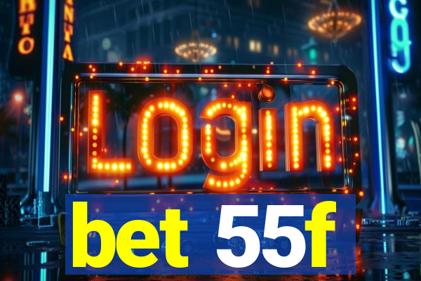 bet 55f