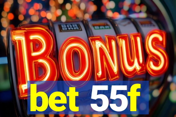 bet 55f
