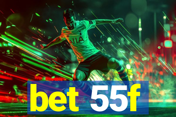 bet 55f