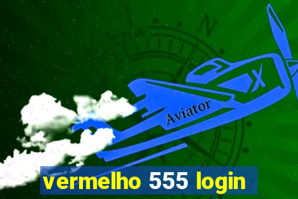 vermelho 555 login