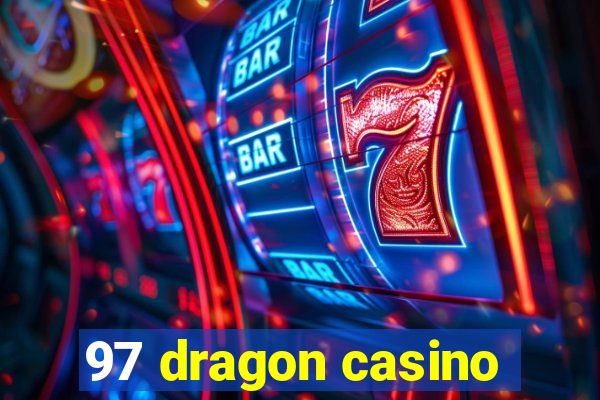 97 dragon casino