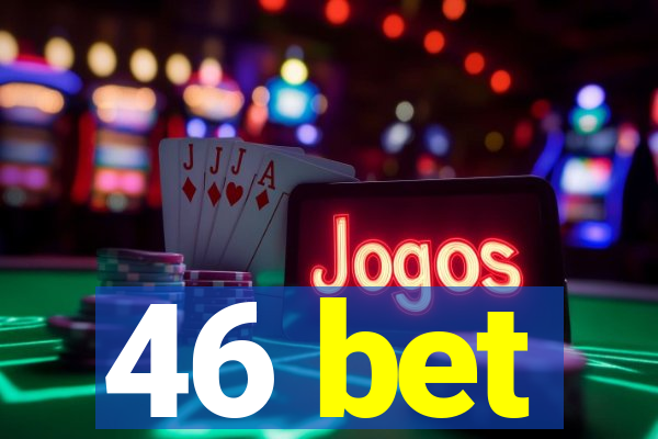 46 bet