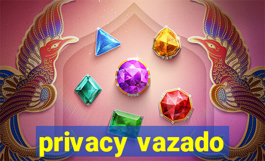 privacy vazado