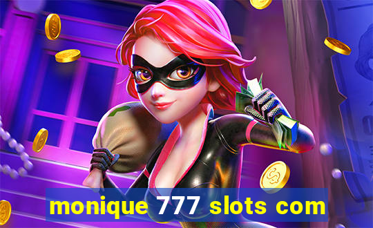 monique 777 slots com