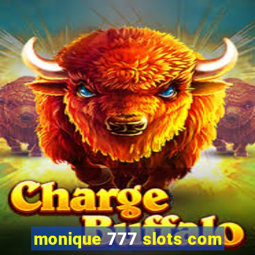 monique 777 slots com