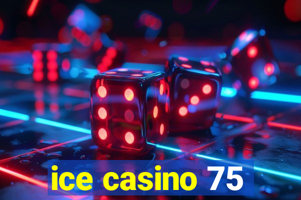 ice casino 75