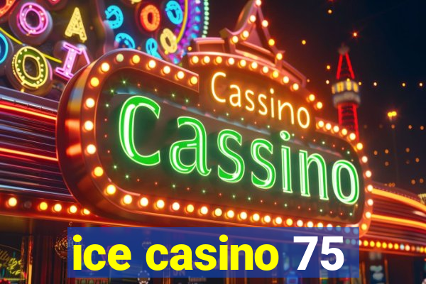 ice casino 75