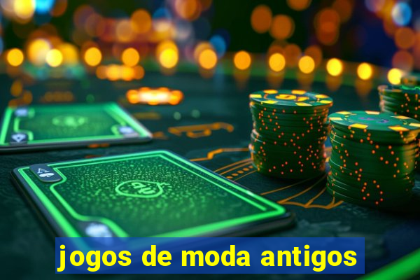 jogos de moda antigos