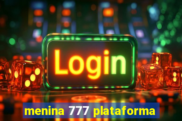 menina 777 plataforma