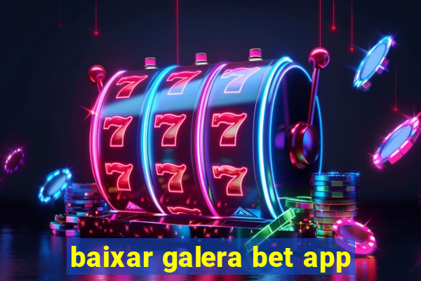 baixar galera bet app