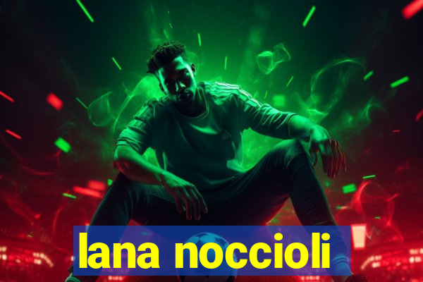 lana noccioli
