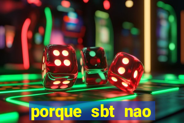 porque sbt nao pega na tv digital