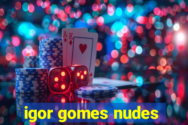 igor gomes nudes