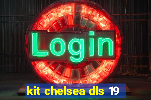 kit chelsea dls 19