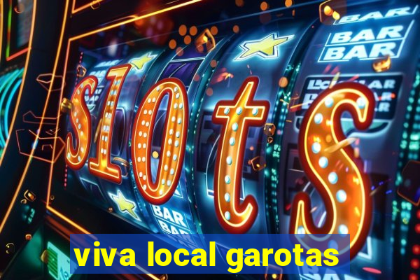viva local garotas