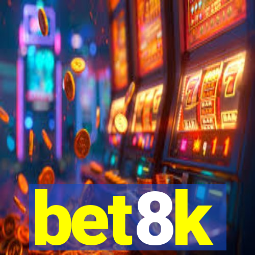 bet8k