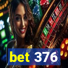 bet 376