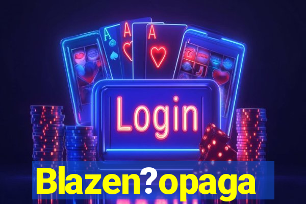 Blazen?opaga