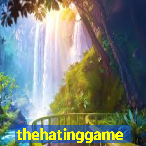 thehatinggame