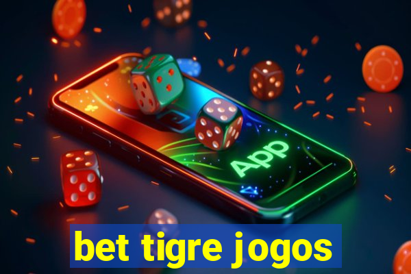 bet tigre jogos