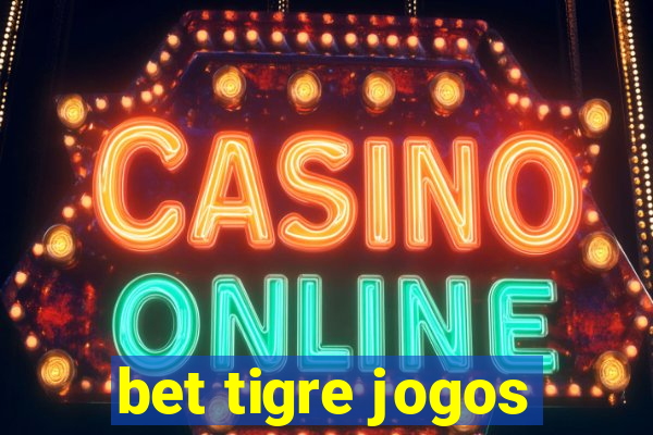 bet tigre jogos