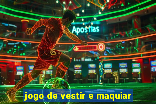 jogo de vestir e maquiar