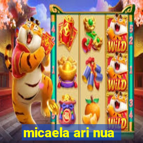 micaela ari nua