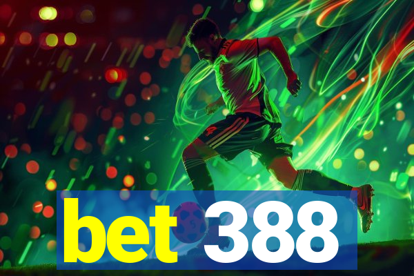 bet 388