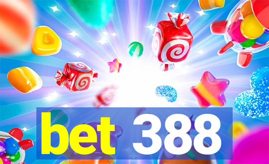 bet 388