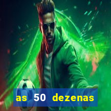 as 50 dezenas melhores de 20 pontos