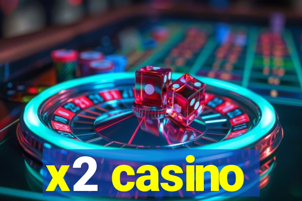 x2 casino