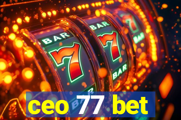 ceo 77 bet